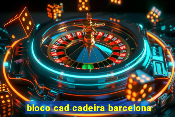 bloco cad cadeira barcelona